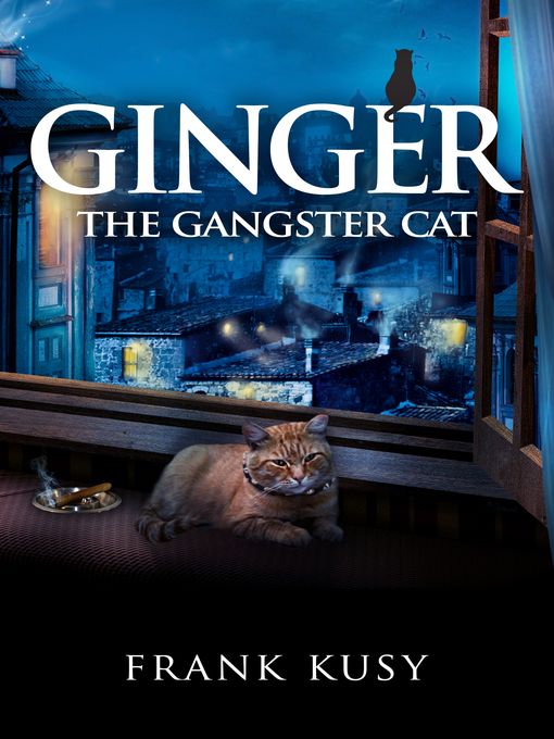 Title details for Ginger the Gangster Cat by Frank Kusy - Available